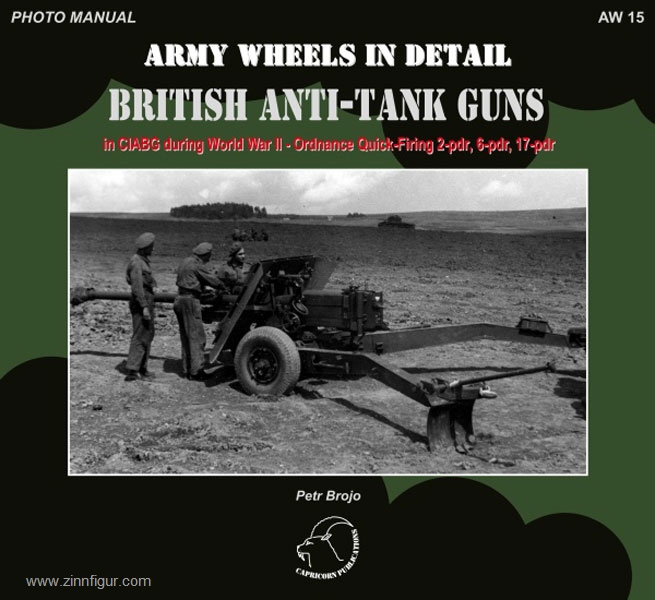 Capricorn Brojo, P.: British Anti-Tank Guns in CIABG during World War II - Ordnance Quick-Firing 2-pdr, 6-pdr, 17-pdr