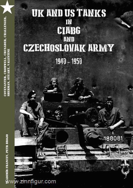 Capricorn Francev, V./Brojo, P.: UK and US Tanks in CIABG and Czechoslovak Army 1940-1950. Covenanter, Cromwell, Crusader, Sherman, Stuart, Valentine