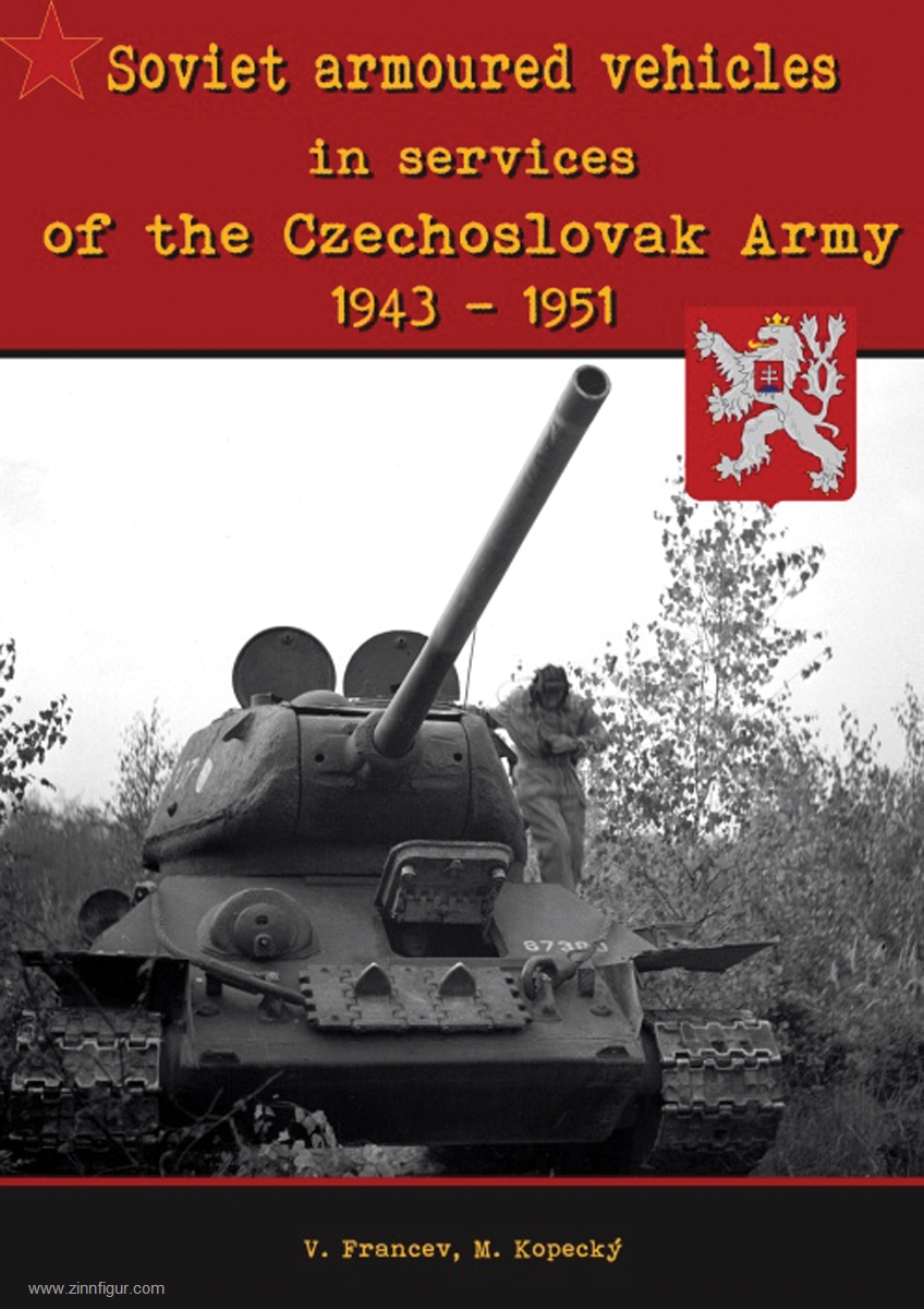 Capricorn Francev, V./: Soviet armoured vehicles in services of the Czechoslovak Army 1943-1951
