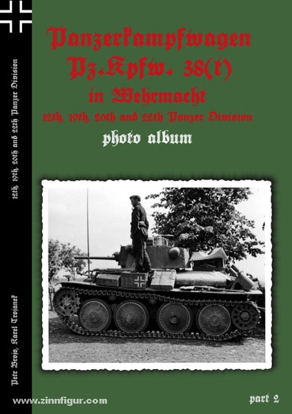 Capricorn Brojo, P./Tropanek, K.: Panzerkampfwagen Pz.Kpfw. 38(t) in Wehrmacht. 12th, 19th, 20th and 22nd Panzer Division. Photo album. Band 2