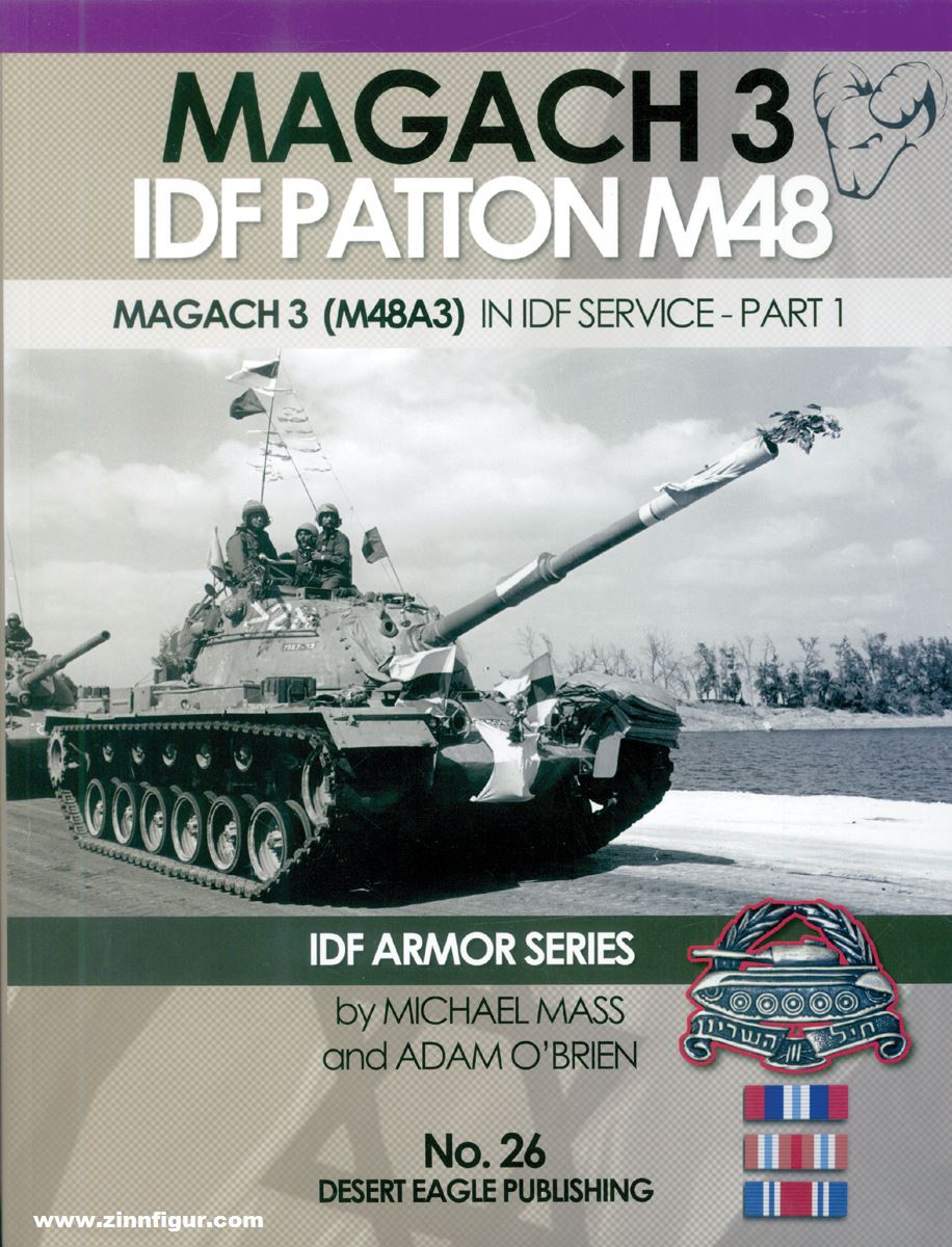 Desert Eagle Mass, Michael/O'Brien, Adam: Magach 3. IDF Patton M48. Magach 3 (M48A3) in IDF Service. Teil 1