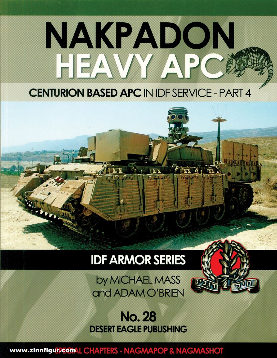 Desert Eagle Mass, Michael/O'Brien, Adam: Nakpadon Heavy APC. Centurion Based APC in IDF Service. Band 4
