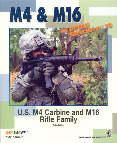 Wings & Wheels Publishing Zwilling, Ralph: M4 & M16. U.S. M4 Carbine and M 16 Rifle Family
