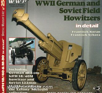 Wings & Wheels Publishing WW2 German and Soviet Field Howitzers in Detail