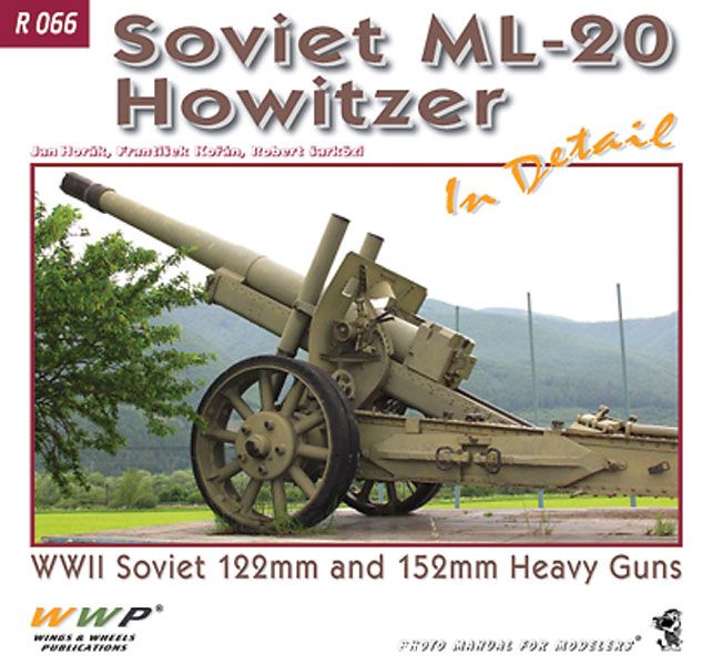 Wings & Wheels Publishing Horák, J./Korán, F. u. a.: Soviet ML-20 Howitzer in Detail. WW2 Soviet 122 mm and 152 mm Heavy Guns