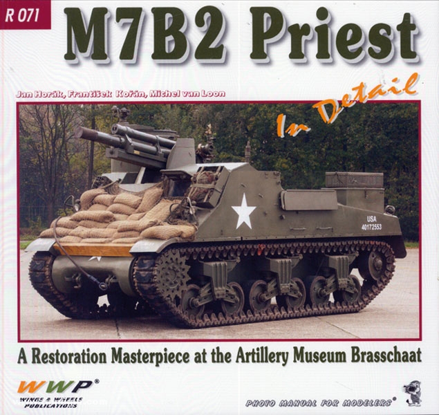 Wings & Wheels Publishing Horak, J./Koran, F./Loonm M. van: M7B2 Priest in Detail. A Restoration Masterpiece at the Artillery Museum Brasschaat