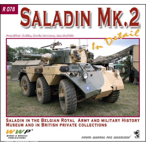 Wings & Wheels Publishing Koran, F./Browne, K./Mostek, J.: Saladin Mk.2 in Detail. Saladin in the Belgian Royal Army and Military History Museum and in British Private Collections