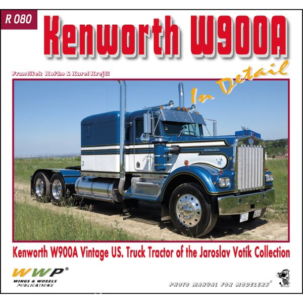 Wings & Wheels Publishing Koran, F./Krejci, K.: Kenworth W 900A in Detail. Kenworth W 900 Vintage US. Truck Tractor of the Jaroslav Votik Collection