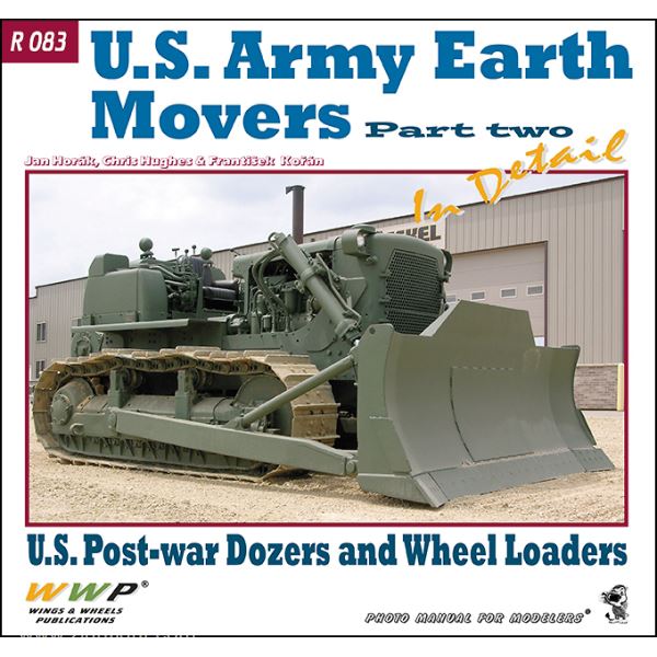 Wings & Wheels Publishing Horak, J./Koran, F.: U.S. Earth Movers in Detail. Band 2: U.S. Post-war Dozers and Wheel Loaders