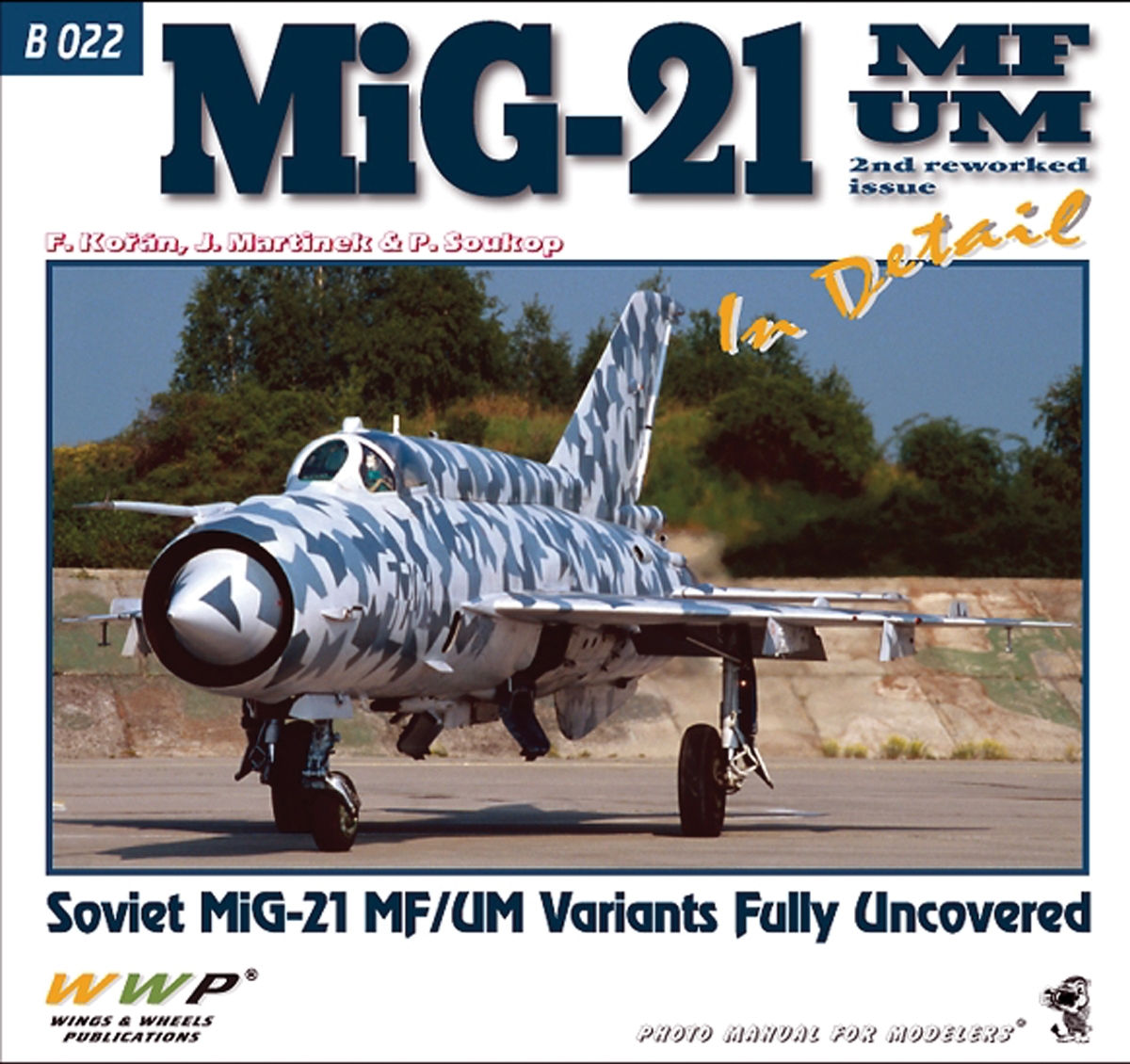 Wings & Wheels Publishing Korán, Frantisek/Martinek, J./Soulkop, P.: MiG-21 MF/Um in Detail. Soviet MiG-21 MF/UM Variants Fully Uncovered