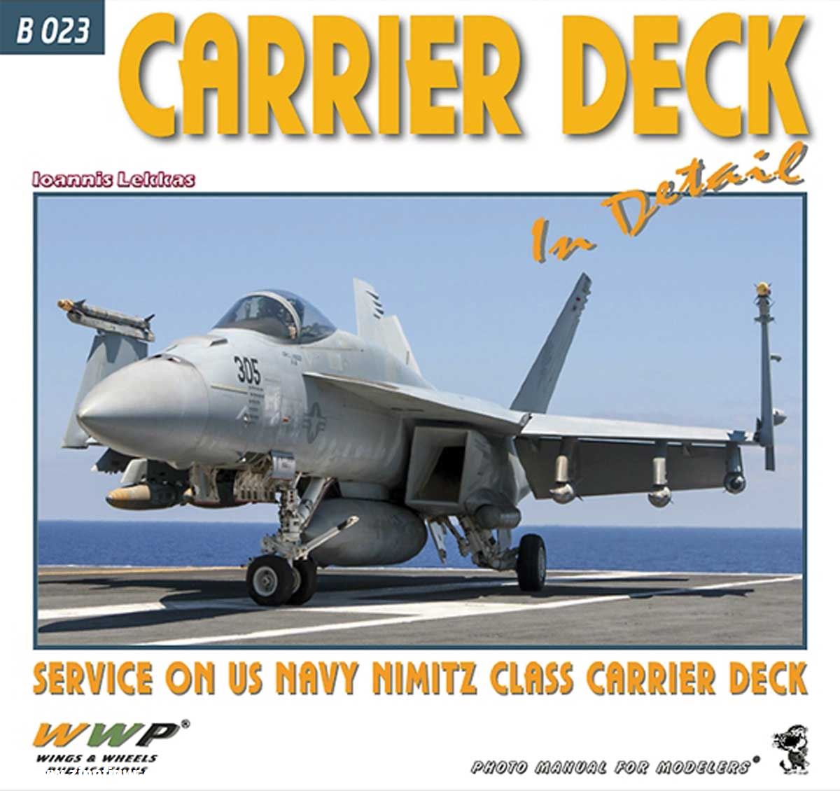 Wings & Wheels Publishing Lekkas, Ioannis: Carrier Deck in detail. Service on US Navy Nimitz Class Carrier Deck