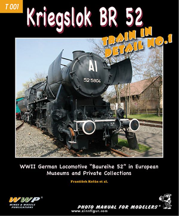 Wings & Wheels Publishing Kriegslok BR 52 in detail. WW2 German Locomotive 'Baureihe 52' in European Museums and Private Collections