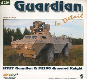 Wings & Wheels Publishing Zwilling, R.: M1117 & M1200 in Detail. M1117 Guardian & M1200 Armored Knight