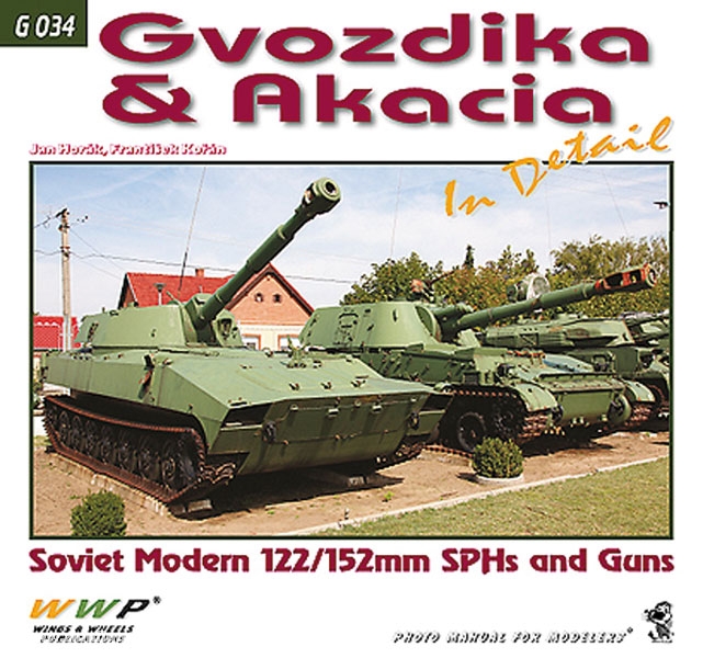 Wings & Wheels Publishing Horik, J./Koran, F.: Gvozdika & Akacia in Detail. Soviet Modern 122/152 mm SPHs and Guns