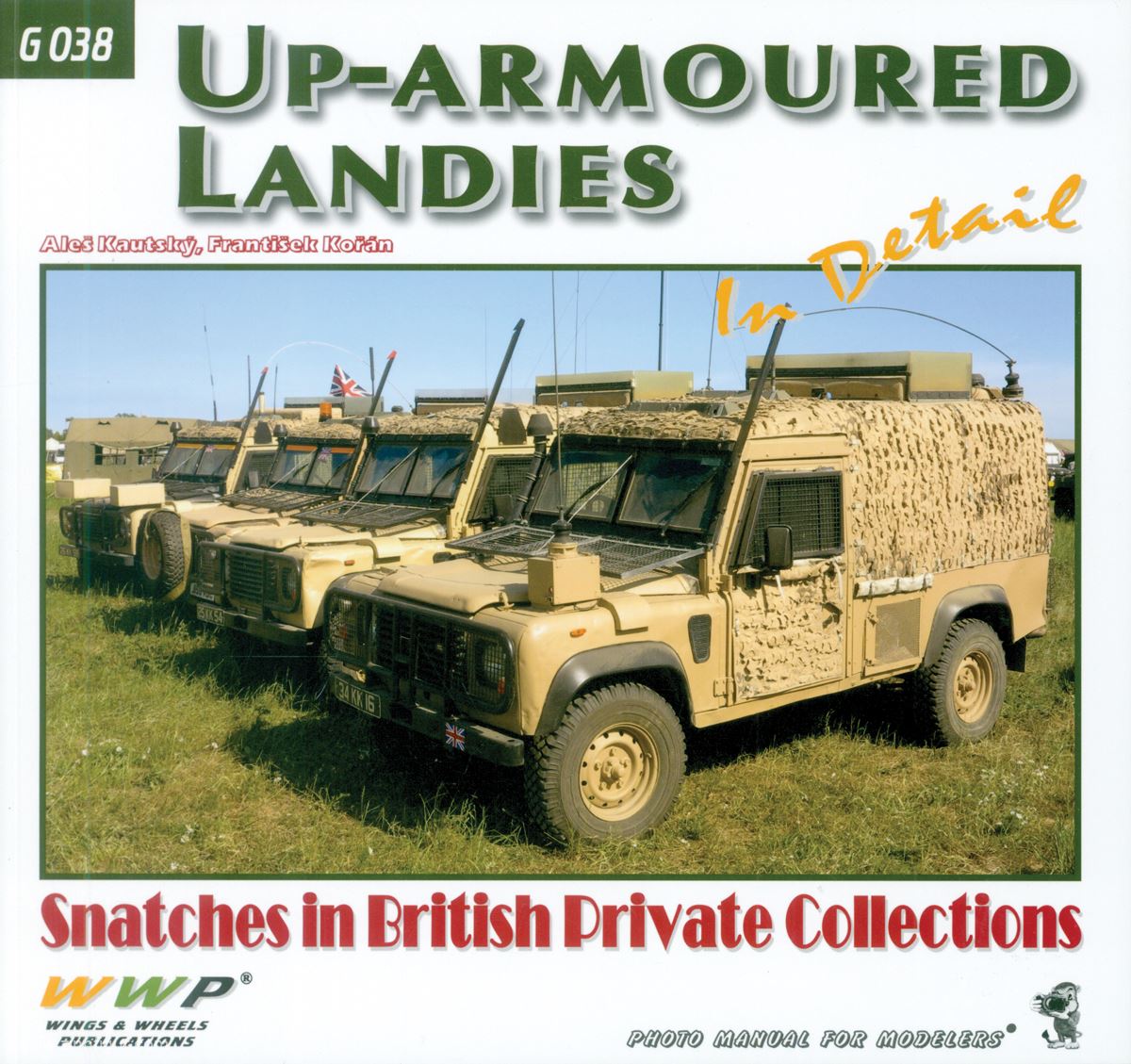 Wings & Wheels Publishing Kautsky, Ales/Koran, Frantisek: Up-armoured Landies in detail. Snatches of British Private Collections