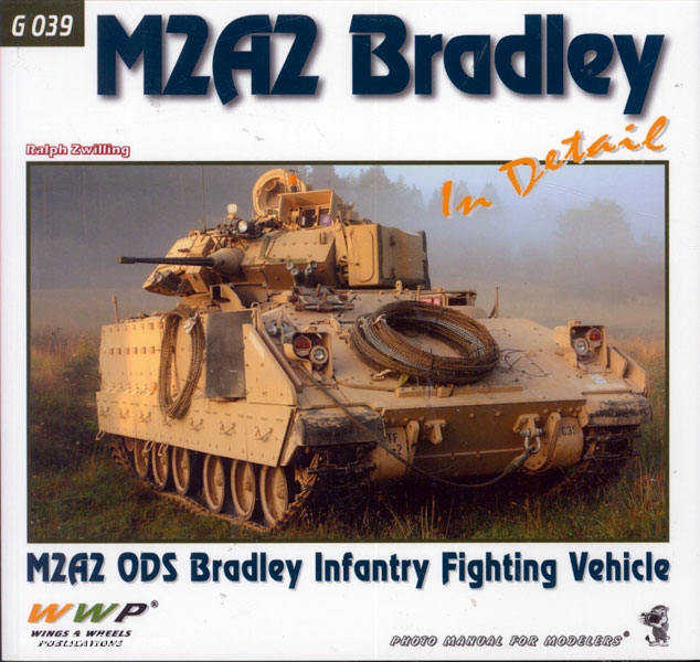 Wings & Wheels Publishing Zwilling, R.: M2A2 Bradley in Detail. M2A2 ODS Bradley Infantry Fighting Vehicle
