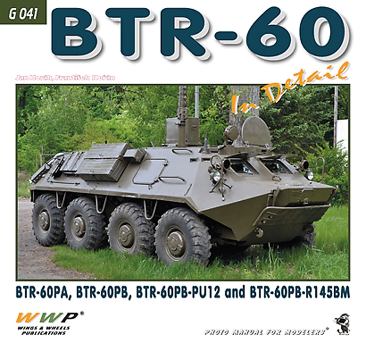 Wings & Wheels Publishing Koran, F.: BTR-60 in Detail. BTR-60PA, BTR-60PB, BTR-60PB-PU12 and BTR-60PB-R145BM