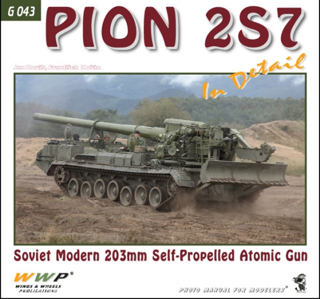 Wings & Wheels Publishing Horak, J./Koran, F.: Pion 2S7 in detail. Soviet Modern 203 mm Self-Propelled Atomic Gun