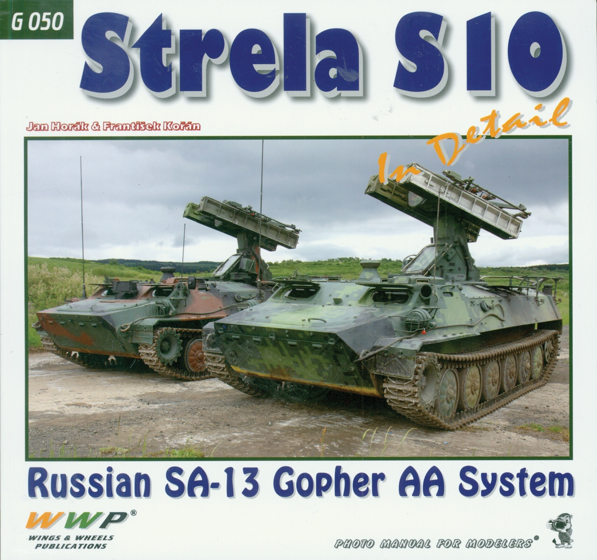 Wings & Wheels Publishing Horak, Jan/Koran, Frantisek: Strela S10 in detail. Russian SA-13 Gopher Anti-Aircraft System