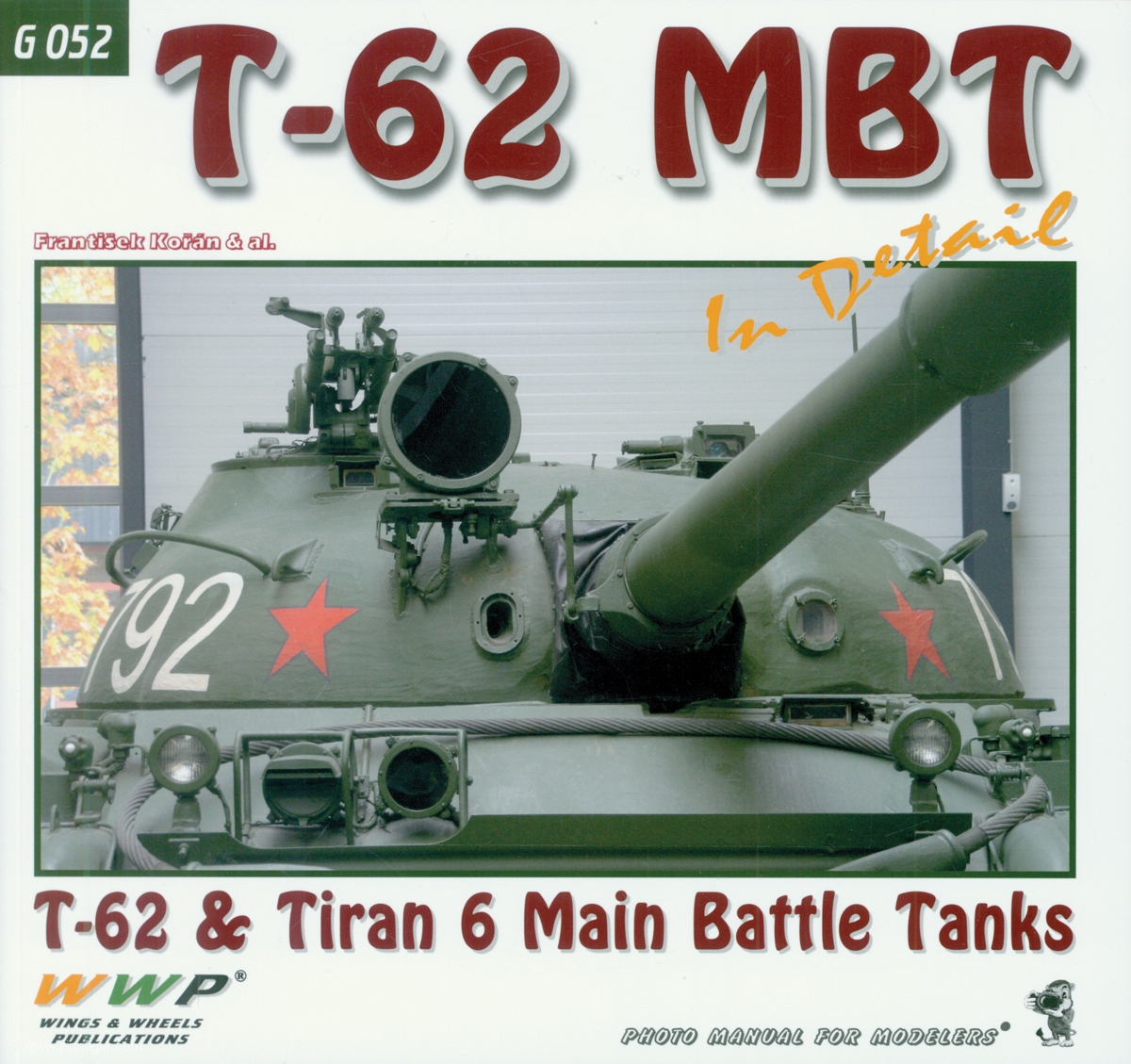 Wings & Wheels Publishing Horak, J./Koran, F.: T-62 MBT in Detail. T-62 & Tiran 6 Main Battle Tank