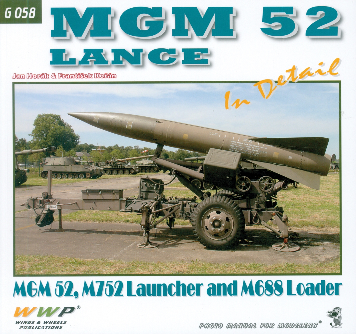 Wings & Wheels Publishing Horák, Jan/Korán, Frantisek: MGM 52 Lance in Detail. MGM 52, M752 Launcher and M688 Loader