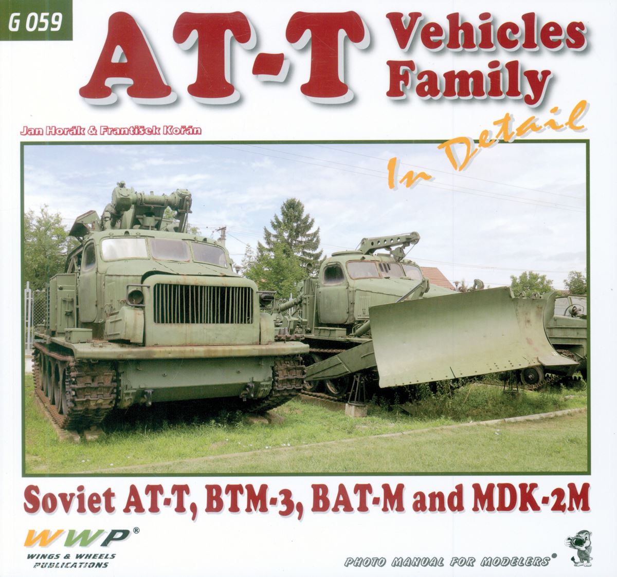 Wings & Wheels Publishing Horák, Jan/Korán, Frantisek: AT-T Vehicles Family in Detail. Soviet AT-T, BTM-3, BAT-M and MDK-2M