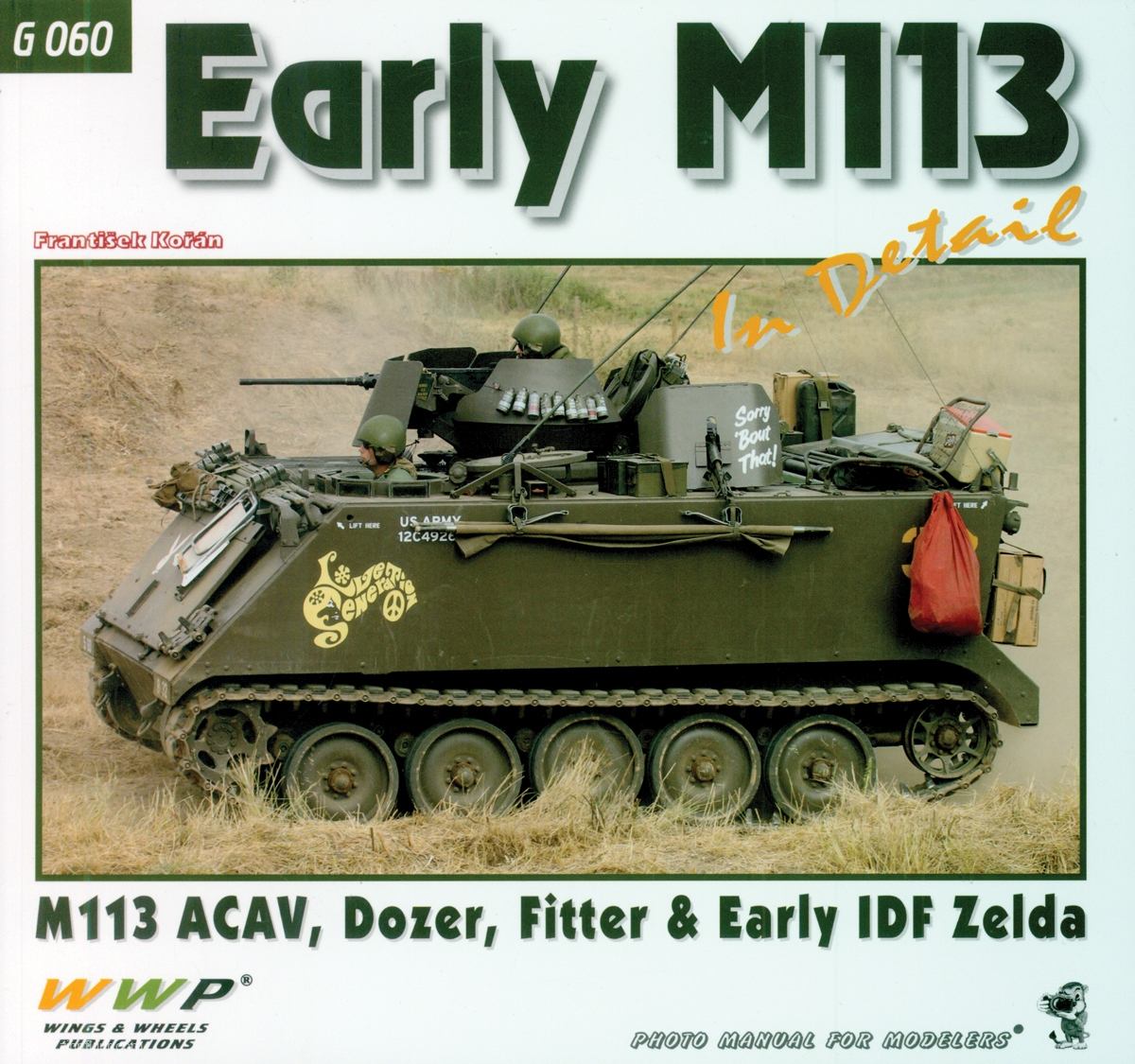 Wings & Wheels Publishing Korán, Frantisek: Early M113 in Detail. M113 ACAV, Dozer, Fitter & Early IDF Zelda