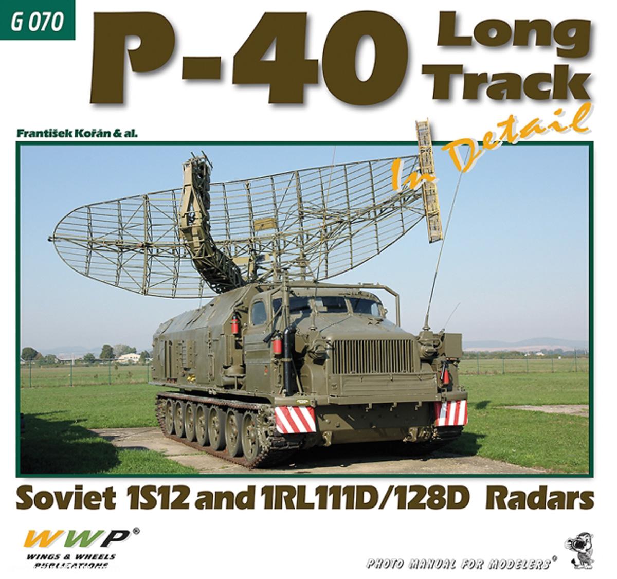 Wings & Wheels Publishing Korán, Frantisek u.a.: P-40 Long Track in Detail. Soviet 1S12 and 1RL111D/128D Radars