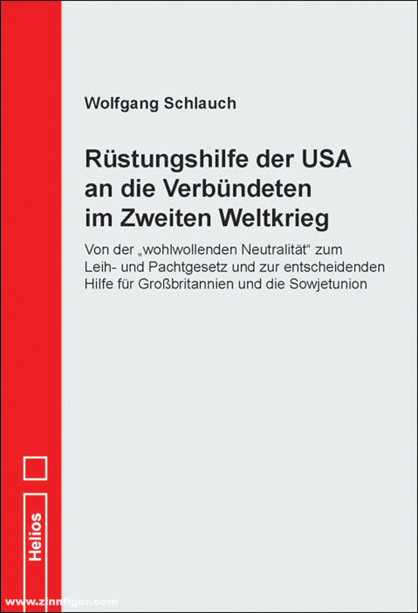 Helios Verlag Schlauch, Wolfgang: Rüstungshilfe der USA an die Verbündeten im Zweiten Weltkrieg