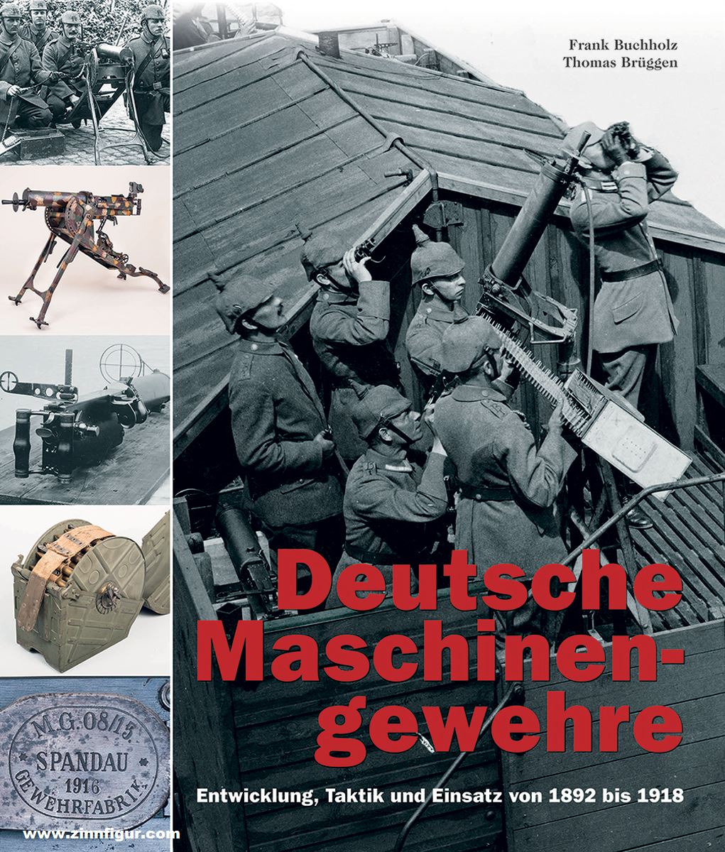 Verlag Militaria Buchholz, Frank/Brüggen, Thomas: Deutsche Maschinengewehre. Entwicklung, Taktik und Einsatz von 1892 bis 1918. Band 1