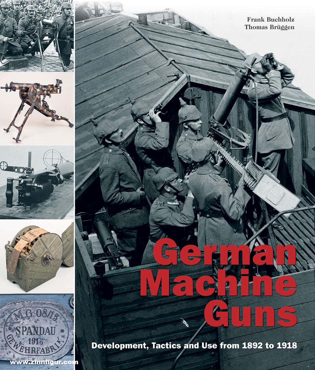 Verlag Militaria Buchholz, Frank/Brüggen, Thomas: German Machine Guns. Development, Tactics and Use from 1892 to 1918. Band 1