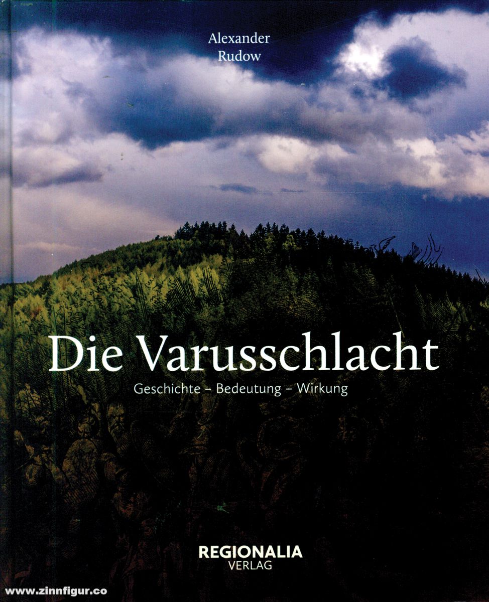 Rudow, Alexander: Die Varusschlacht. Geschichte - Bedeutung - Wirkung