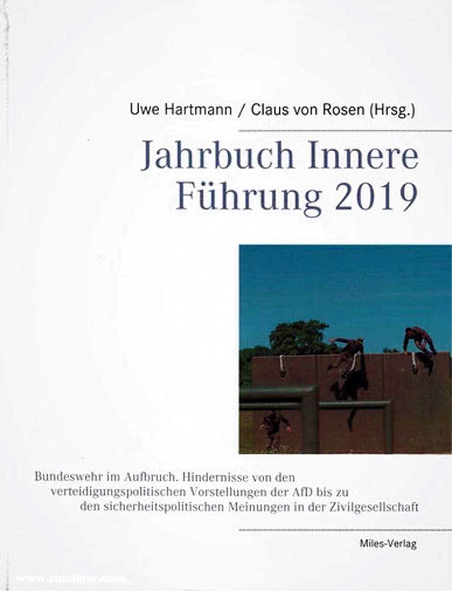 Miles Verlag Hartmann, Uwe/Rosen, Claus von (Hrsg.): Jahrbuch Innere Führung 2019. Bundeswehr im Aufbruch. Hindernisse von den verteidigungspolitischen Vorstellungen der AFD bis zu den sicherheitspolitischen Meinungen in der Zivilgesellschaft