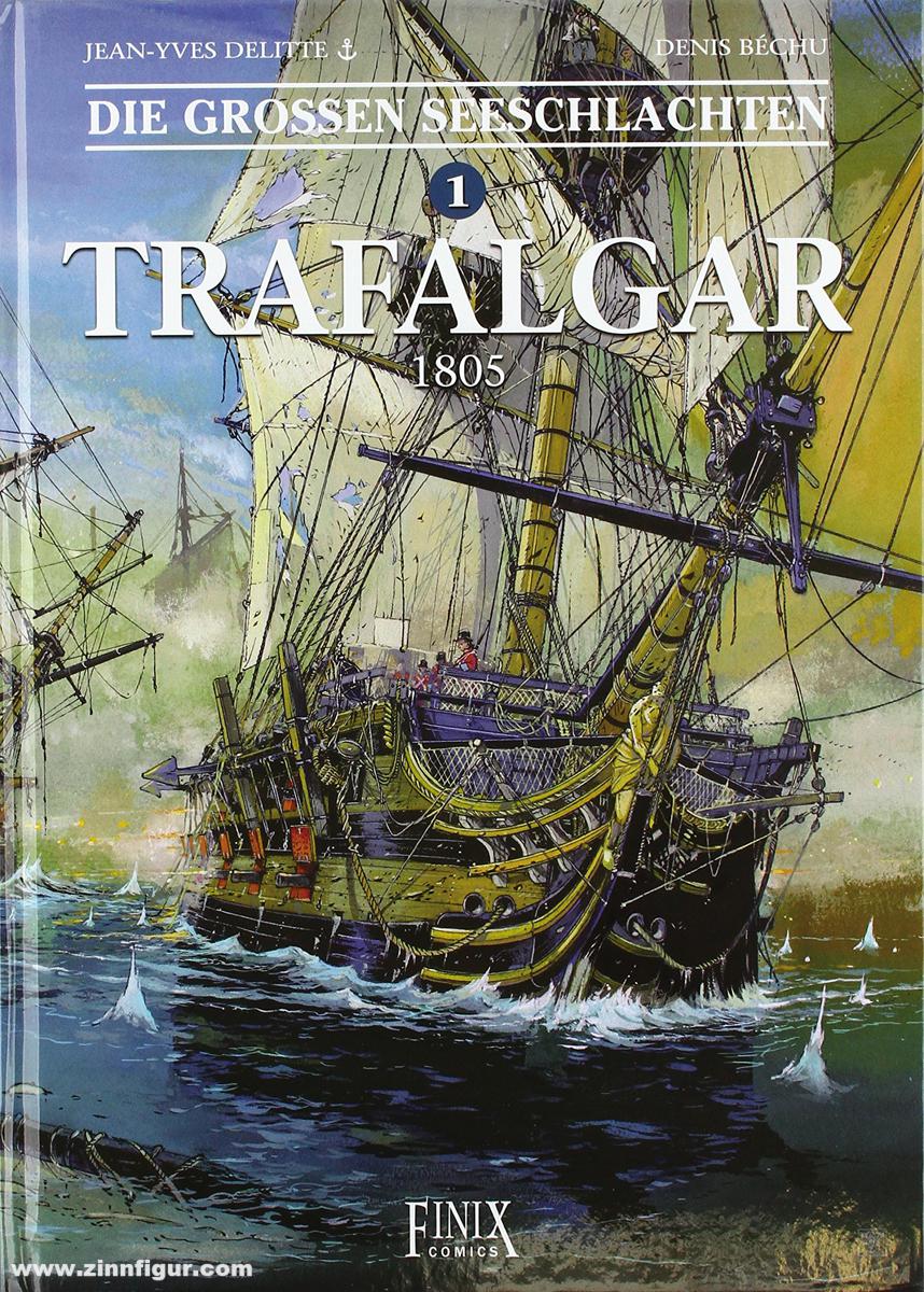 Finix Comics Delittle, Jean-Yves/Béchu, Denis (Illustr.): Die grossen Seeschlachten. Band 1: Trafalgar 1805
