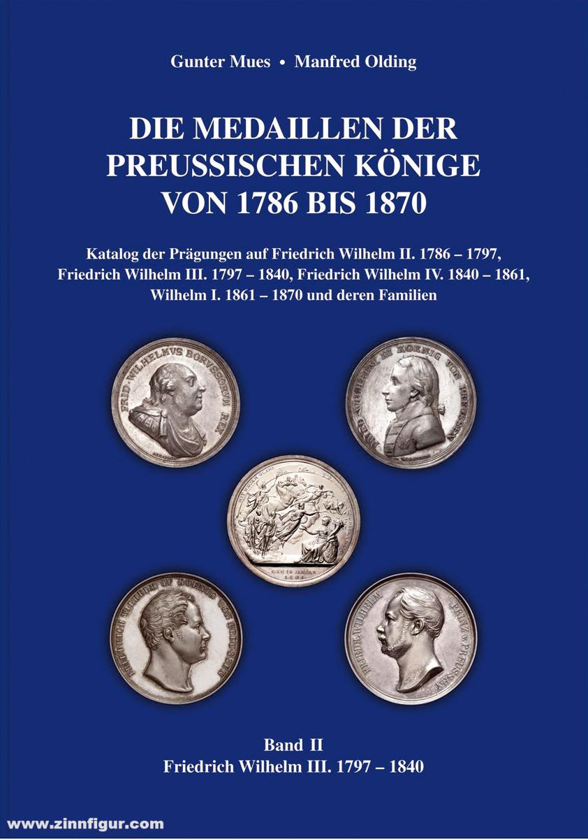 Battenberg Verlag Mues, Gunter/Olding, Manfred: Die Medaillen der Preußischen Könige von 1786 bis 1870. Band 2; Katalog der Prägungen auf Friedrich Wilhelm II. 1786-1797, Friedrich Wilhelm III. 1797-1840, Friedrich Wilhelm IV. 1840-1861, Wilhelm I. 1861-1