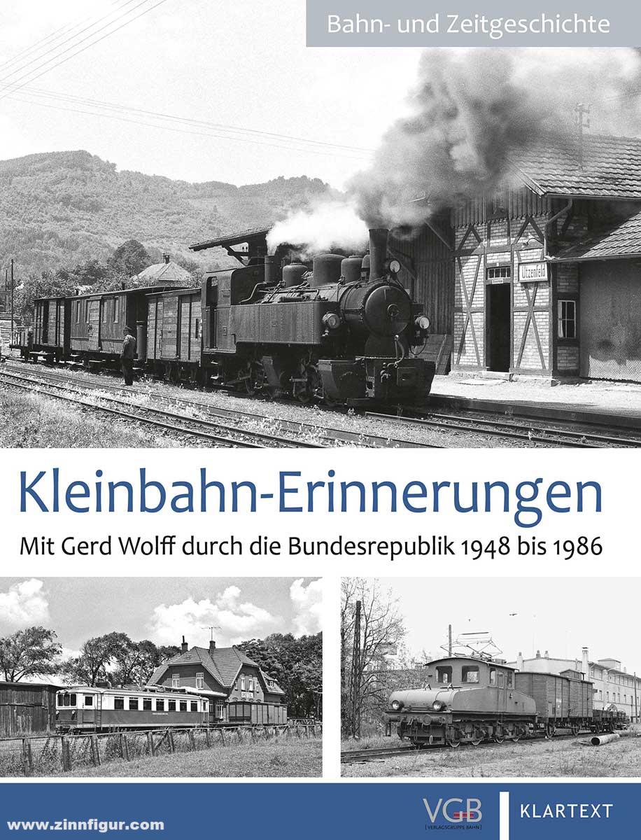 Verlagsgruppe Bahn Wolff, Gerd: Kleinbahn-Erinnerungen. Mit Gerd Wolff durch die Bundesrepublik 1948 bis 1986. Band 1
