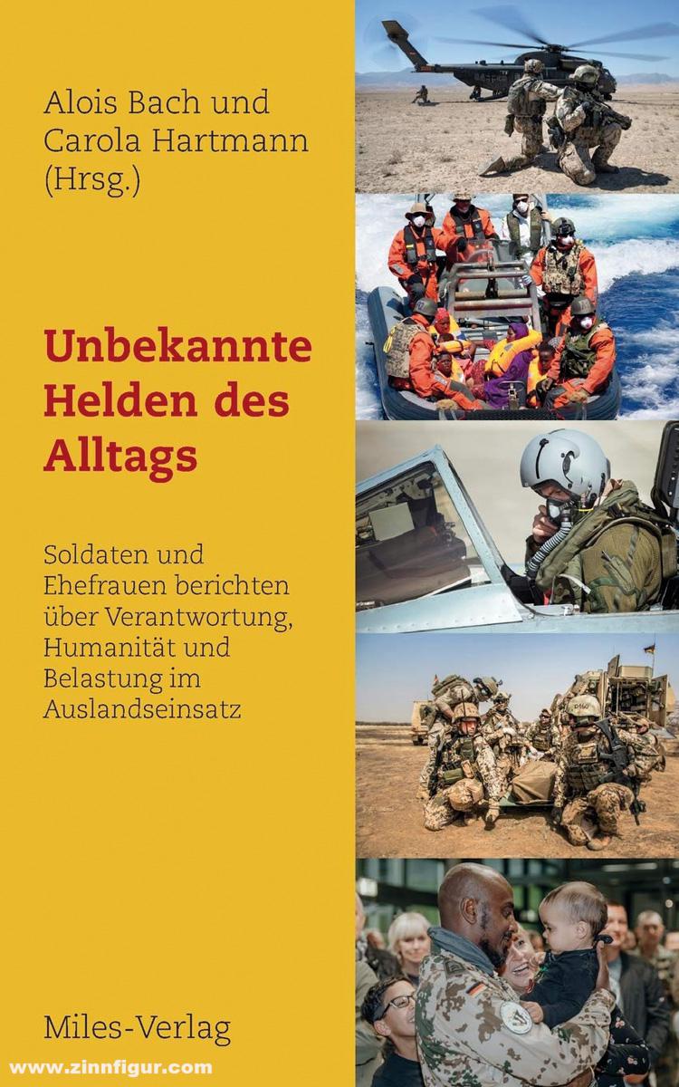 Miles Verlag Bach, Alois/Hartmann, Carola (Hrsg.): Unbekannte Helden des Alltags. Soldaten und Ehefrauen berichten über Verantwortung, Humanität und Belastung im Auslandseinsatz