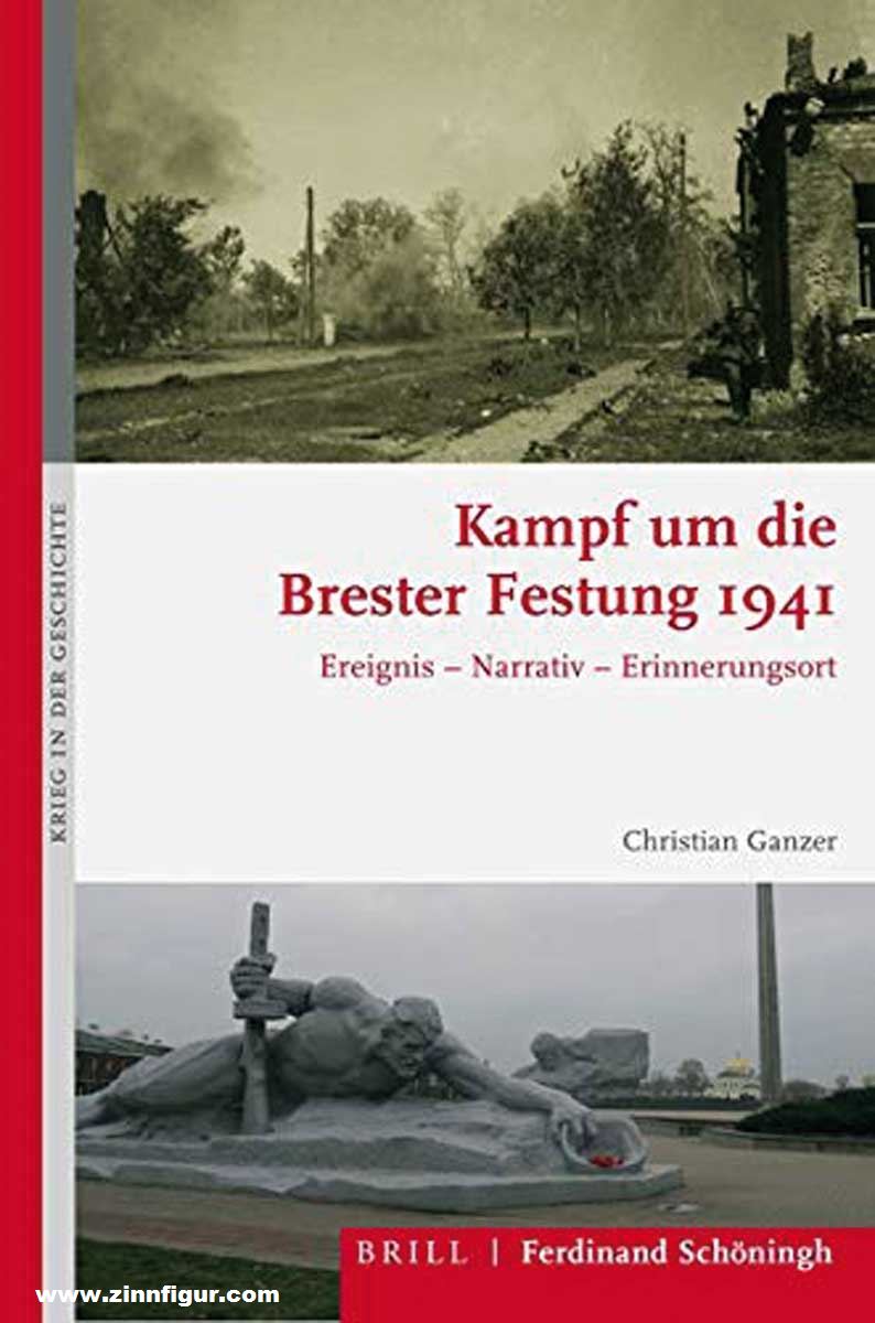Schönigh Verlag Ganzer, Christian: Kampf um die Brester Festung 1941. Ereignis - Narrativ - Erinnerungsort