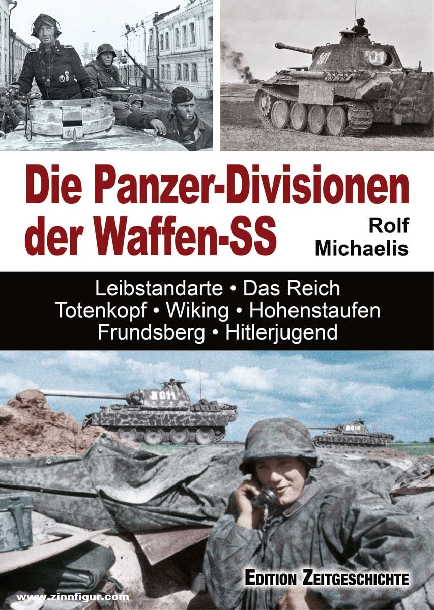 Edition Zeitgeschichte Michaelis, Rolf: Die Panzer-Divisionen der Waffen-SS. Leibstandarte, Das Reich, Totenkopf, Wiking, Hohenstaufen, Frundsberg, Hitlerjugend