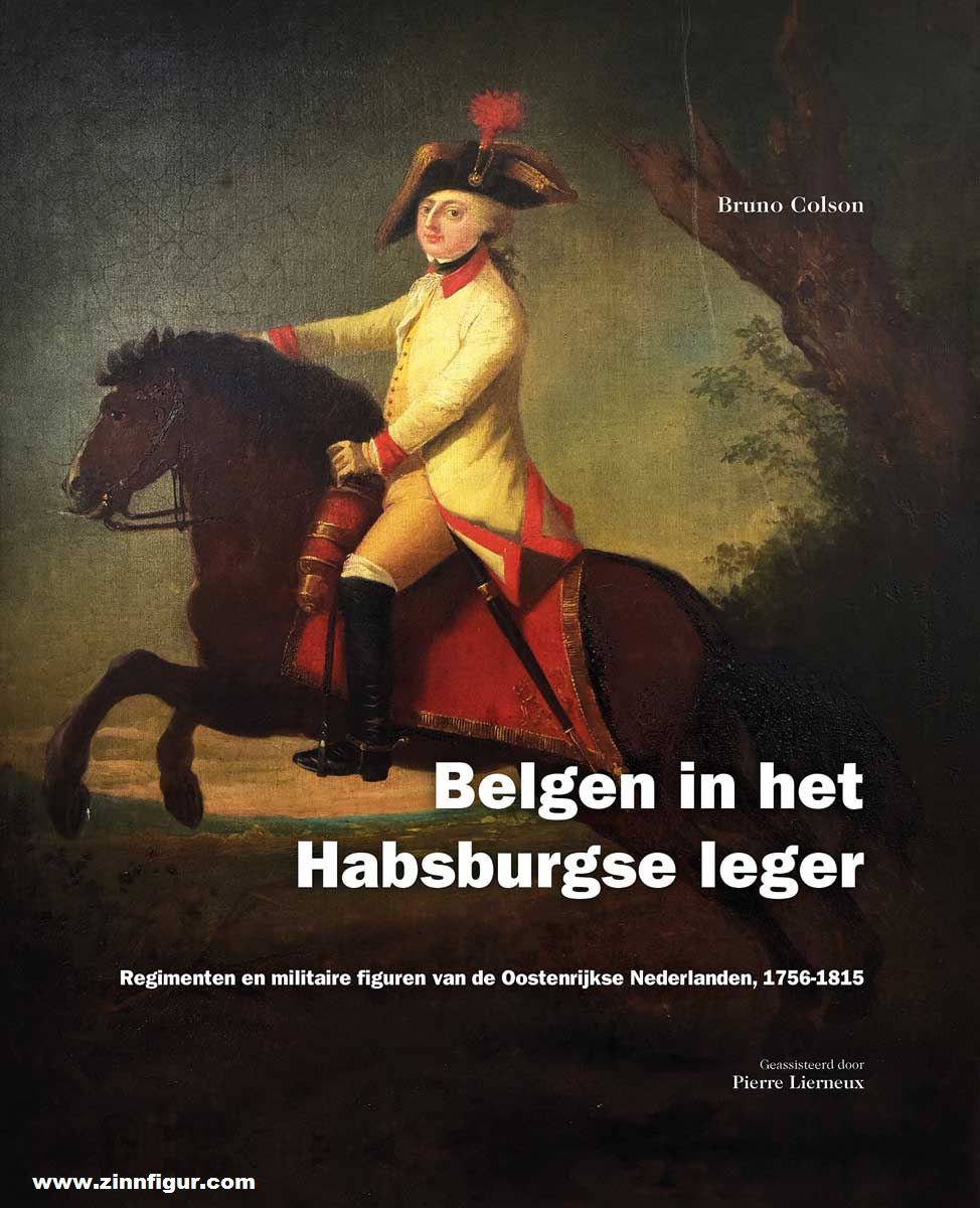 Verlag Militaria Colson, Bruno: Belgen in het Habsburgse leger. Regimenten en militaire figuren van de Oostenrijkse Nederlanden, 1756-1815