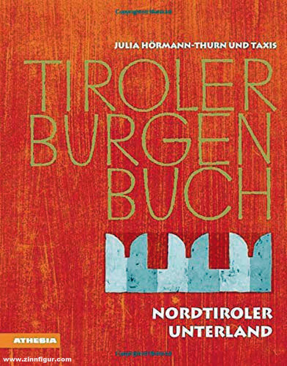 Athesia Buchverlag Trapp, Oswald/Hörmann-Thurn und Taxis, Julia (Hrsg.): Tiroler Burgenbuch. Band 11: Nordtiroler Unterland