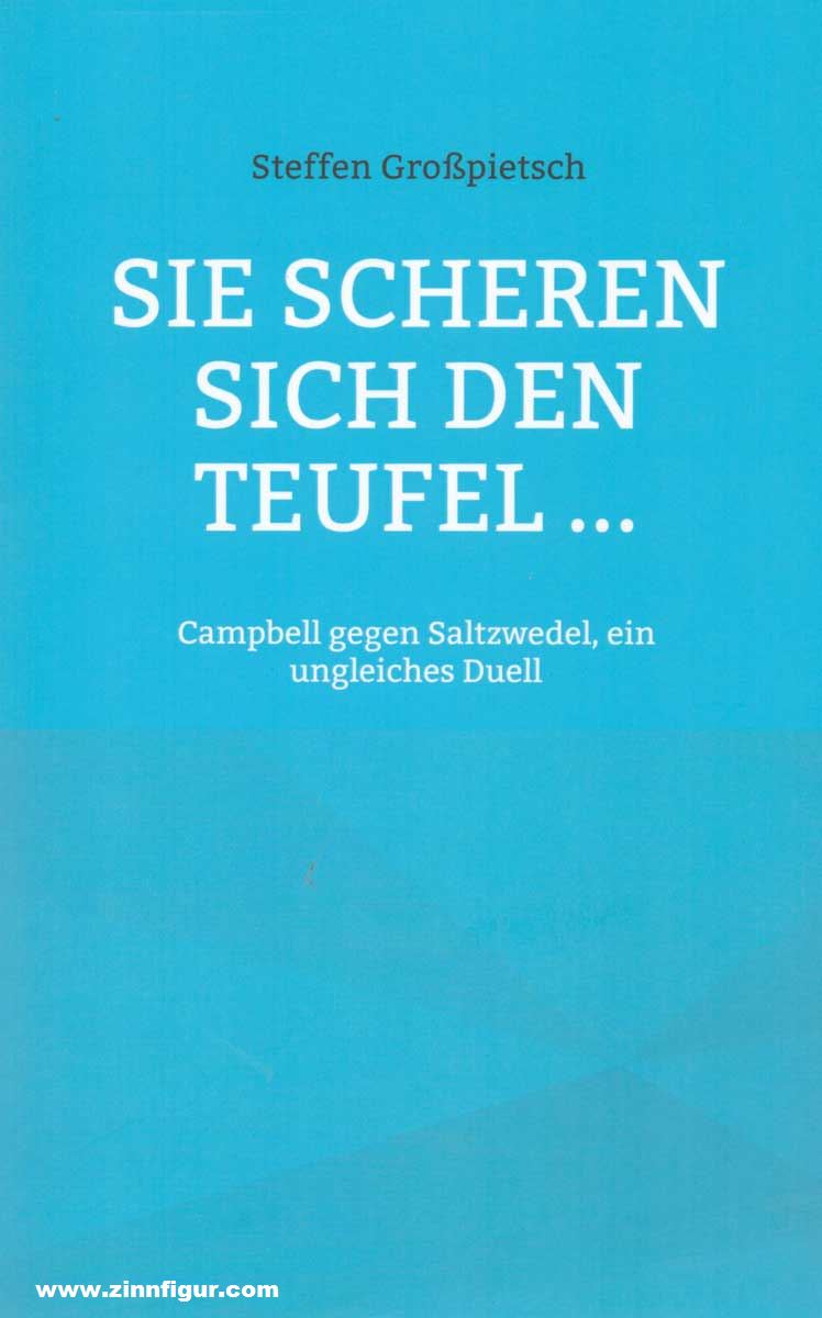 Großpietsch, Steffen: Sie scheren sich den Teufel ... Campbell gegen Saltzwedel, ein ungleiches Duell