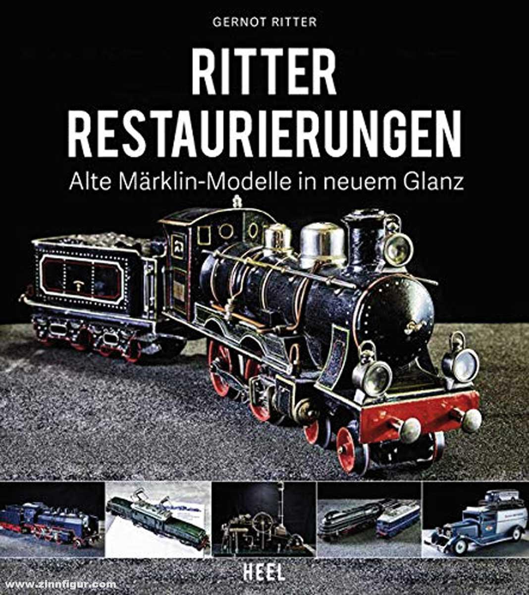 Heel Verlag Ritter, Gernot: Ritter Restaurierungen. Alte Märklin-Modelle in neuem Glanz