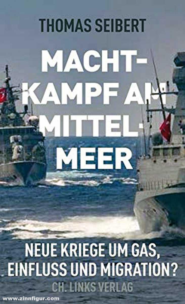 LINKS Verlag Seibert, Thomas: Machtkampf am Mittelmeer. Neue Kriege um Gas, Einfluss und Migration