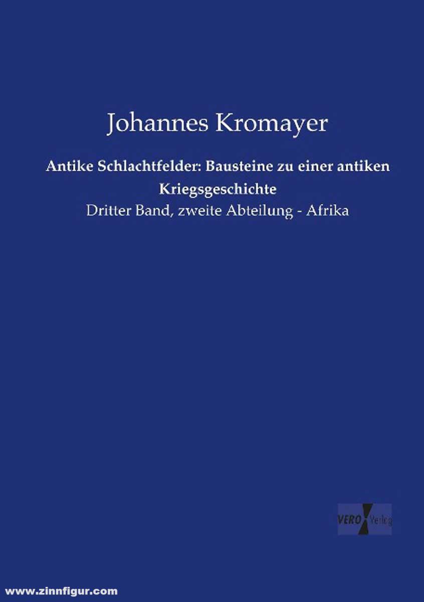 Kromayer, Johannes: Antike Schlachtfelder: Bausteine zu einer antiken Kriegsgeschichte. Band 3/2: Afrika