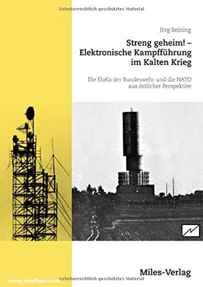 Miles Verlag Beining, Jörg: Streng geheim Elektronische Kampfführung im Kalten Krieg. Die EloKa der Bundeswehr und NATO aus östlicher Perspektive