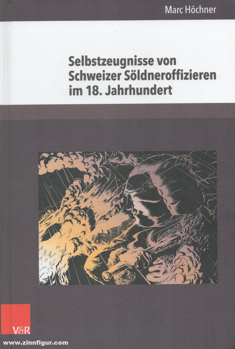 Vandenhoek & Ruprecht Höchner, Marc: Selbstzeugnisse von Schweizer Söldneroffizieren im 18. Jahrhundert