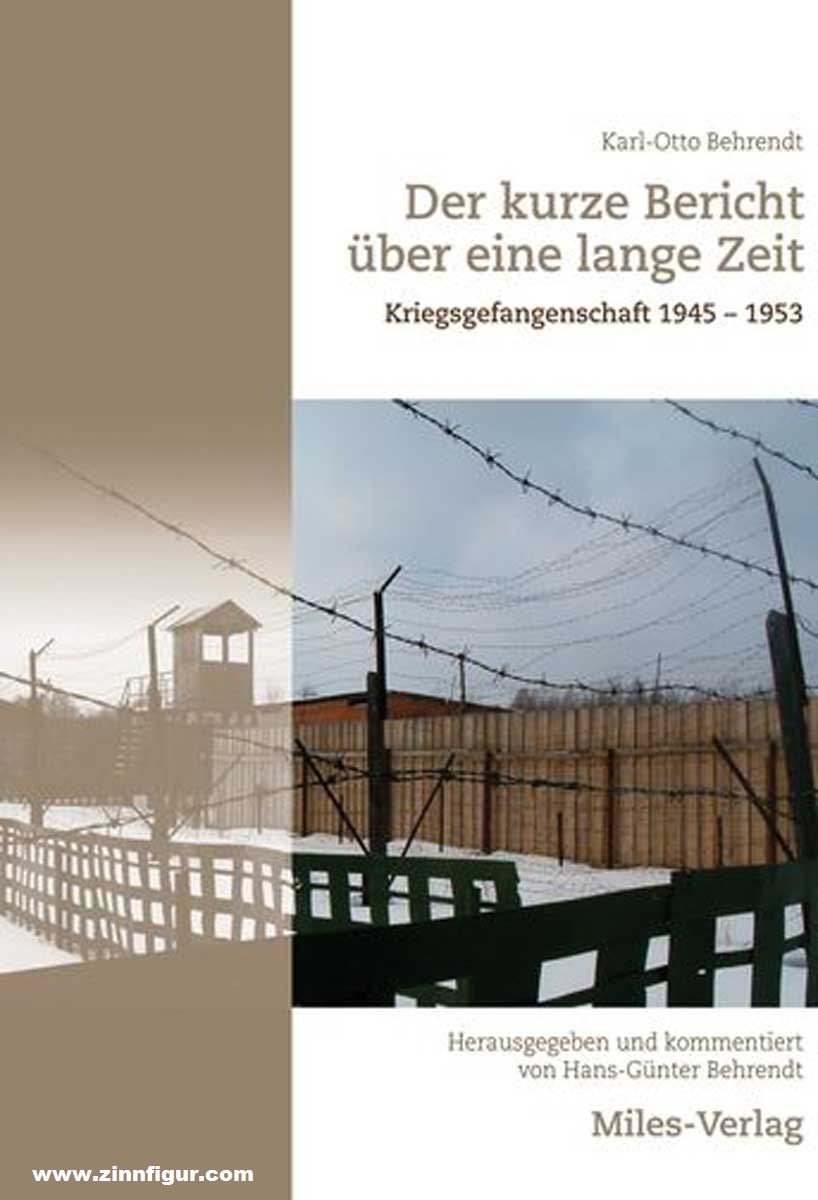 Miles Verlag Behrendt, Karl-Otto: Der kurze Bericht über eine lange Zeit. Kriegsgefangenschaft 1945-1953