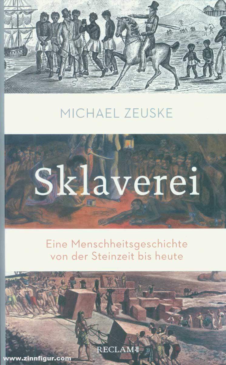 Reclam Verlag Zeuske, Michael: Sklaverei. Eine Menschheitsgeschichte von der Steinzeit bis heute