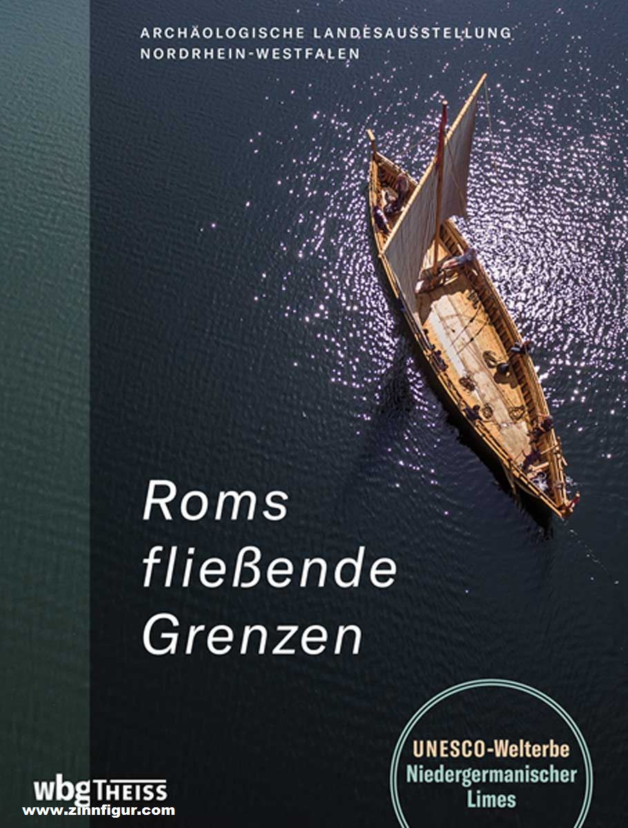 THEISS Verlag Claßen, Erich/Rind, Michael/Schürmann, Thomas: Roms fließende Grenzen. Archäologische Landesausstellung Nordrhein-Westfalen 2021/2022